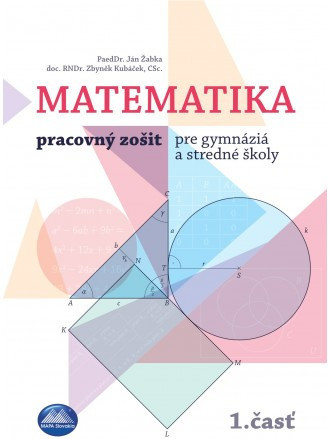 MATEMATIKA 1 – pracovný zošit pre gymnázia a stredné školy