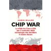Chip war. La sfida tra Cina e USA per il controllo della tecnologia che deciderà il nostro futuro