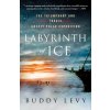 Labyrinth of Ice: The Triumphant and Tragic Greely Polar Expedition (Levy Buddy)