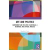 Art and Politics: Government and the Arts in Australia: A Historical and Critical Analysis (Caust Josephine)