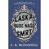 Láska bude naše smrt - C. K. McDonnell