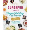 Superfun Times Vegan Holiday Cookbook