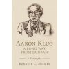 Aaron Klug - A Long Way from Durban (Kenneth C. Holmes)(Pevná)