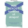 Milá úzkosť, konečne už sklapni!: 24 návodov, ako prekonať strach a paniku