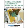 Capital Structure and Corporate Financing Decisions - Theory, Evidence and Practice (H Kent Baker)(Pevná)
