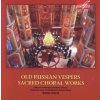 OLD RUSSIAN VESPERS Sacred Choral Works - Ruské chorály pro nešpory (CD) (Kontrorovich, Nikoforov, Judenkov, Chamber Choir of Moscow Conservatory, Boris Tevlin)