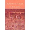 Byzantium Viewed by the Arabs