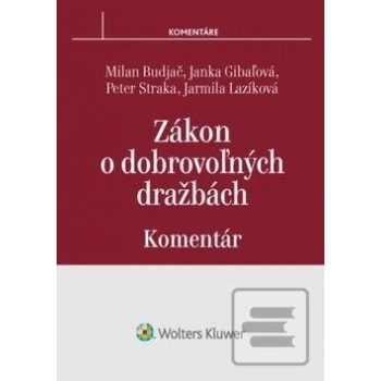 Zákon o dobrovoľných dražbách - komentár - Budjač Milan, Gibaľová Janka, Straka Peter, Lazíková Jarmila