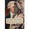 Black Reason, White Feeling: The Jeffersonian Enlightenment in the African American Tradition (Spahn Hannah)