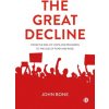 The Great Decline: From the Era of Hope and Progress to the Age of Fear and Rage (Bone John)