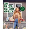 Love the Food That Loves You Back: 100 Recipes That Serve Up Big Portions and Super Nutritious Food (Cookbook for Nutrition, Weight Management) (Muhlstein Ilana)