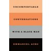 Uncomfortable Conversations with a Black Man