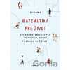 Matematika pre život - Kit Yates