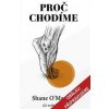 Proč chodíme - Shane O´Mara
