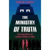 The Ministry of Truth - Dorian Lynskey