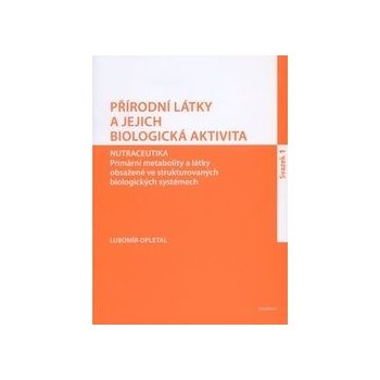 Přírodní látky a jejich biologická aktivita sv. 1. - Lubomír Opletal