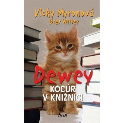 Dewey - Kocúr v knižnici - Bret Myronová Vicky-Witter