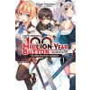 I Kept Pressing the 100-Million-Year Button and Came Out on Top, Vol. 1 (light novel)