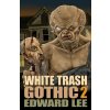White Trash Gothic 2 (Edward Lee)(Brožovaná)