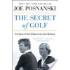 The Secret of Golf: The Story of Tom Watson and Jack Nicklaus (Posnanski Joe)