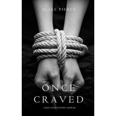 Once Craved a Riley Paige Mystery--Book #3 Pierce Blake
