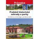 Pra žské historické zahrady a parky - Architektura, dendrologie, památková péče - Stejskalová Jana