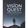 The Vision Quest: A Guide's Training Manual