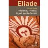 Iniciace, rituály, tajné společnosti - Mircea Eliade