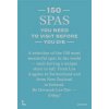 150 Spas You Need to Visit Before You Die (Devorah Lev-Tov)(Pevná)