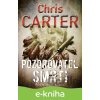 E-kniha Pozorovatel smrti - Chris Carter