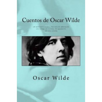 Cuentos de Oscar Wilde: - El millonario modelo Una nota de admiración - La esfinge sin secretos Un aguafuerte - El ni?o estrella