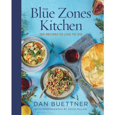 The Blue Zones Kitchen : 100 Recipes to Live to 100 - Buettner Dan