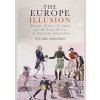 Europe Illusion: Britain, France, Germany and the Long History of European Integration - autor neuvedený