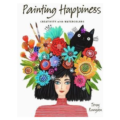Painting Happiness: Creativity with Watercolors Runyan Terry
