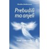 Prebudili ma anjeli - Nájdi v sebe svetlo - Monika Jakubeczová