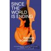 Since the World Is Ending - Indyana Schneider