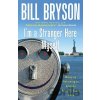 I'm a Stranger Here Myself: Notes on Returning to America After 20 Years Away - Bill Bryson