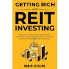Getting Rich with REIT Investing