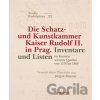 Die Schatz- und Kunstkammer Kaiser Rudolf II. in Prag - Beket Bukovinská, Jan Kahuda, Lubomír Konečný