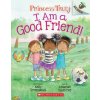 I Am a Good Friend!: An Acorn Book (Princess Truly #4)