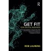 Get Fit for Digital Business - A Six-Step Workout Plan to Get Your Organisation in Great Shape to Thrive in a Connected Commercial World. Laurens RobPevná vazba