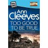Too Good To Be True - Ann Cleeves