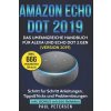 Amazon Echo Dot 2019: Das umfangreiche Handbuch fr Alexa und Echo Dot 3.Gen. (Version 2019) - Schritt fr Schritt Anleitungen, Tipps&Tricks (Petersen Paul)