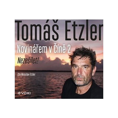 Novinářem v Číně 2 (audiokniha) - Tomáš Etzler, Lucie Tenney