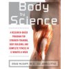 Body by Science: A Research Based Program to Get the Results You Want in 12 Minutes a Week (McGuff Doug)
