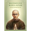 Maximilián Mária Kolbe - rytier nepoškvrnenej - Zaex