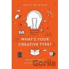 Whats Your Creative Type: Harness the Power of Your Artistic Personality - Meta Wagner