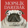 Mopslík Darebák - Aaron Blabey