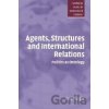 Agents, Structures and International Relations - Colin Wight