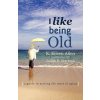 I Like Being Old (Judith Starbuck)(Brožovaná)